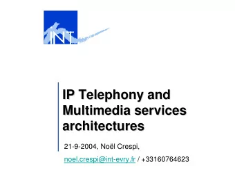 IP Telephony  Telephony and  and  IP  Multimedia services  Multimedia services  architectures