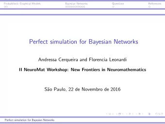 Perfect simulation for Bayesian Networks  Andressa Cerqueira and Florencia Leonardi  II NeuroMat
