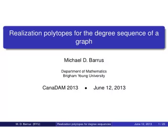 Realization polytopes for the degree sequence of a  graph  Michael D. Barrus  Department of