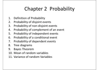 Chapter 2  Probability  1.  Definition of Probability  2.  Probability of disjoint events  3.