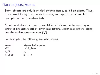 Data objects/Atoms Some objects are only identified by their name, called an atom . Thus, it is
