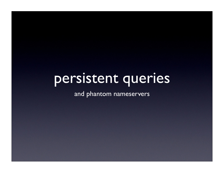 persistent queries