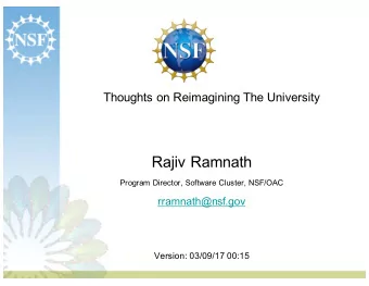 Rajiv Ramnath  Program Director, Software Cluster, NSF/OAC  rramnath@nsf.gov  Version: 03/09/17