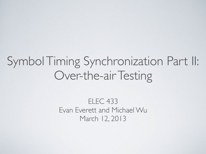 symbol timing synchronization part ii over the air testing