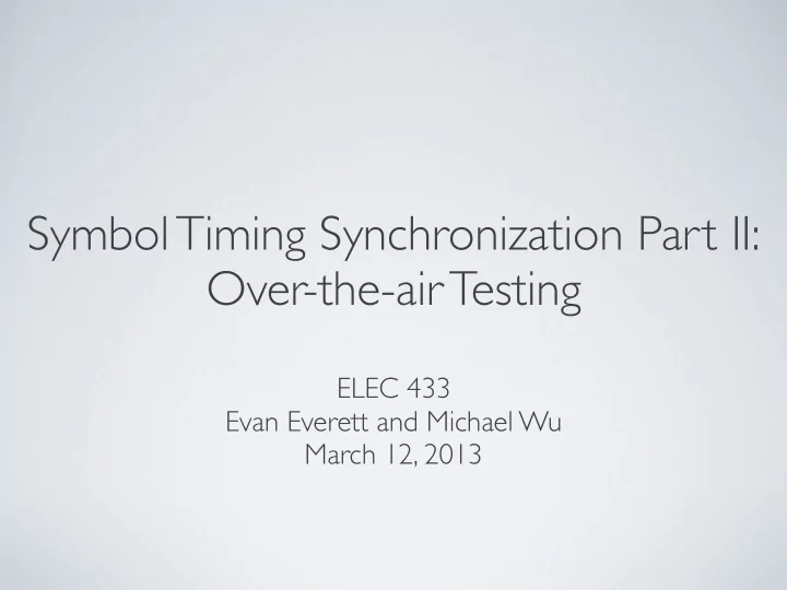 symbol timing synchronization part ii over the air testing