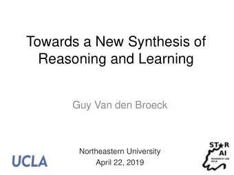 Reasoning and Learning  Guy Van den Broeck  Northeastern University  April 22, 2019 Outline: