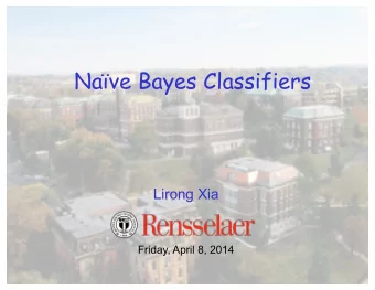Nave Bayes Classifiers  Lirong Xia  Friday, April 8, 2014  Projects   Project 3 average: 21.03