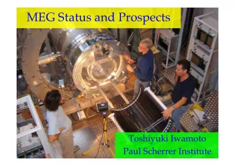 MEG Status and Prospects  Toshiyuki Iwamoto  Paul Scherrer Institute  Physics    e