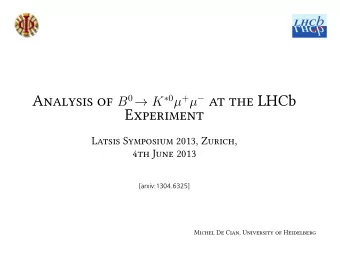 Experiment  Latsis Symposium 2013, Zurich,  4th June 2013  [arxiv:1304.6325] Analysis of B 0  K