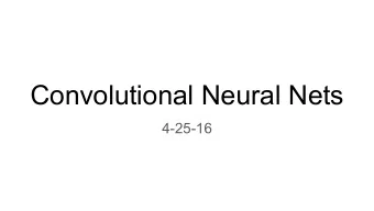 Convolutional Neural Nets  4-25-16  Reading Quiz  Convolutional neural networks are most commonly