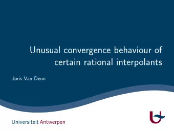 Unusual convergence behaviour of  certain rational interpolants  Joris Van Deun  Outline  Chebyshev