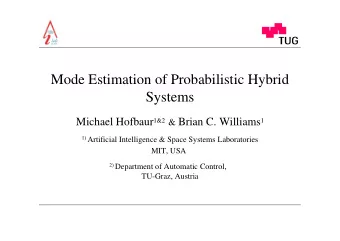Mode Estimation of Probabilistic Hybrid  Systems Michael Hofbaur 1&amp;2 &amp; Brian C. Williams 1