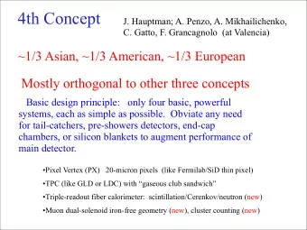 4th Concept  J. Hauptman; A. Penzo, A. Mikhailichenko,  C. Gatto, F. Grancagnolo  (at Valencia)