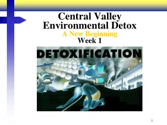 Environmental Detox -- A New Beginning --  Week 1  1  Lucy  &amp; Ethel Liver  2 What does the