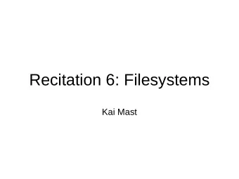 Recitation 6: Filesystems  Kai Mast  Filesystem Abstraction  ext4  btrfs  (mounted to /)  (mounted