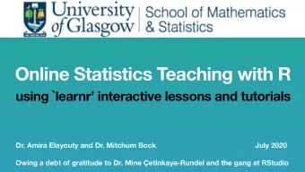 Online Statistics Teaching with R  using `learnr interactive lessons and tutorials  Dr. Amira