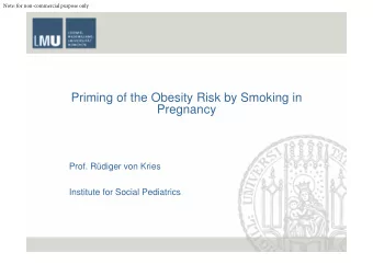Priming of the Obesity Risk by Smoking in  Pregnancy  Prof. Rdiger von Kries  Institute for