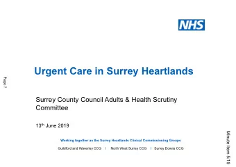 Urgent Care in Surrey Heartlands  Page 7  Surrey County Council Adults &amp; Health Scrutiny