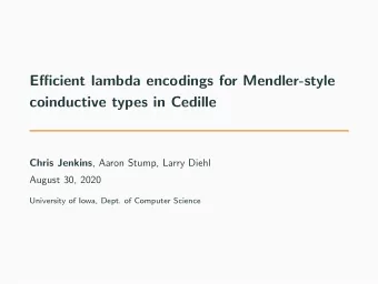 Efficient lambda encodings for Mendler-style  coinductive types in Cedille Chris Jenkins , Aaron