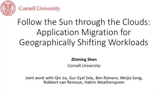 Application Migration for  Geographically Shifting Workloads  Zhiming Shen  Cornell University