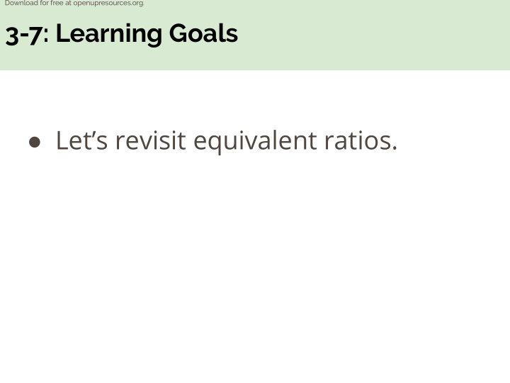 3 7 learning goals let s revisit equivalent ratios