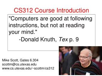 CS312 Course Introduction  &quot;Computers are good at following  instructions, but not at reading