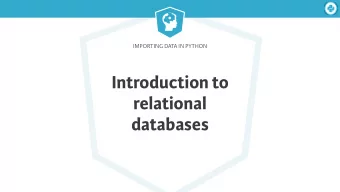 Introduction to  relational  databases  Importing Data in Python  What is a relational database?