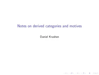 Notes on derived categories and motives  Daniel Krashen  Table of Contents  Introduction  The