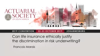 the discrimination in risk underwriting?  Francois Marais  AGENDA  Explain the nature of the