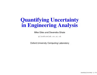 Quantifying Uncertainty  in Engineering Analysis  Mike Giles and Devendra Ghate