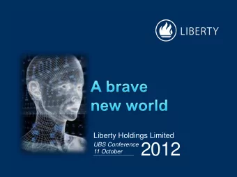 2012  UBS Conference  11 October  1  Liberty has established capabilities to underpin sustainable