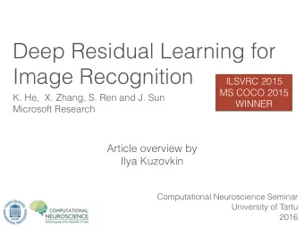 Deep Residual Learning for  Image Recognition  ILSVRC 2015  MS COCO 2015  K. He,  X. Zhang, S. Ren