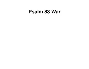Psalm 83 War  Edom  Ishmaelites  Moab  Hagarines  Gebal  Ammon  Amalek  Philistines  Tyre  Assur
