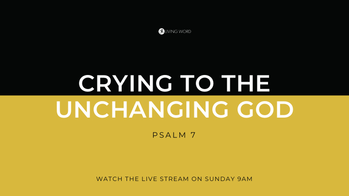 crying to the unchanging god