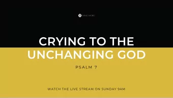 CRYING TO THE  UNCHANGING GOD  P S A L M  7  WATCH THE LIVE STREAM ON SUNDAY 9AM 1 O Lord my God,