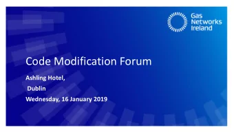Code Modification Forum  Ashling Hotel,  Dublin  Wednesday, 16 January 2019 Agenda (1 of 2)  1.