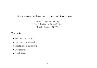 Constructing English Reading Courseware  Masao Utiyama (NICT)  Midori Tanimura (Kinki Univ.)