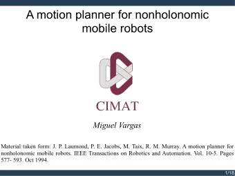 A motion planner for nonholonomic  mobile robots  Miguel Vargas  Material taken form: J. P.