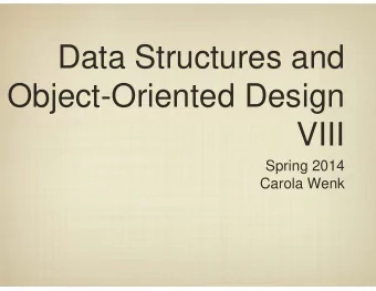 Data Structures and  Object-Oriented Design  VIII  Spring 2014  Carola Wenk  Collections and Maps