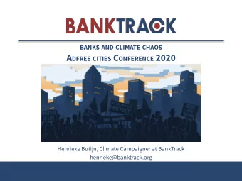 A DFREE CITIES C ONFERENCE 2020  Henrieke Butijn, Climate Campaigner at BankTrack