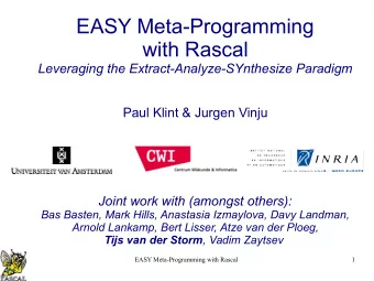 EASY Meta-Programming  with Rascal  Leveraging the Extract-Analyze-SYnthesize Paradigm  Paul Klint