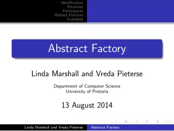 Abstract Factory  Linda Marshall and Vreda Pieterse  Department of Computer Science  University of