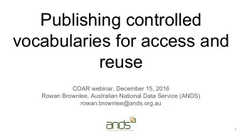 Publishing controlled  vocabularies for access and  reuse  COAR webinar, December 15, 2016  Rowan