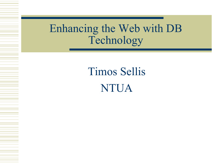 enhancing the web with db technology timos sellis ntua