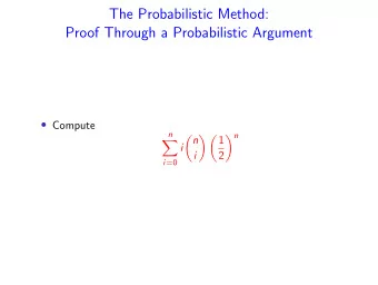 The Probabilistic Method:  Proof Through a Probabilistic Argument  Compute  n  n  n