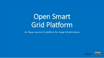 Open Smart  Grid  id Pla  latform  An Open source IoT platform for large infrastructures  Why did