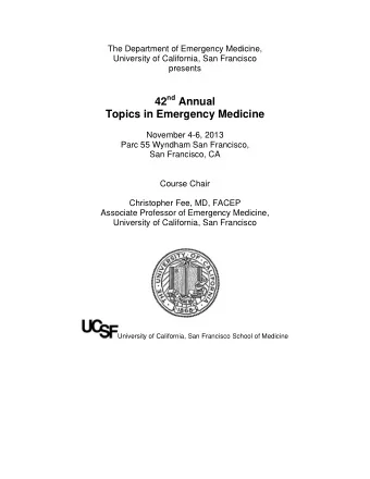 42 nd Annual Topics in Emergency Medicine  November 4-6, 2013  Parc 55 Wyndham San Francisco,  San