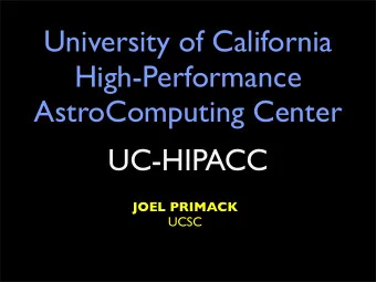 University of California  High-Performance  AstroComputing Center  UC-HIPACC  JOEL PRIMACK  UCSC