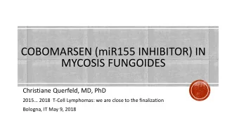 MYCOSIS FUNGOIDES  Christiane Querfeld, MD, PhD  2015... 2018  T-Cell Lymphomas: we are close to