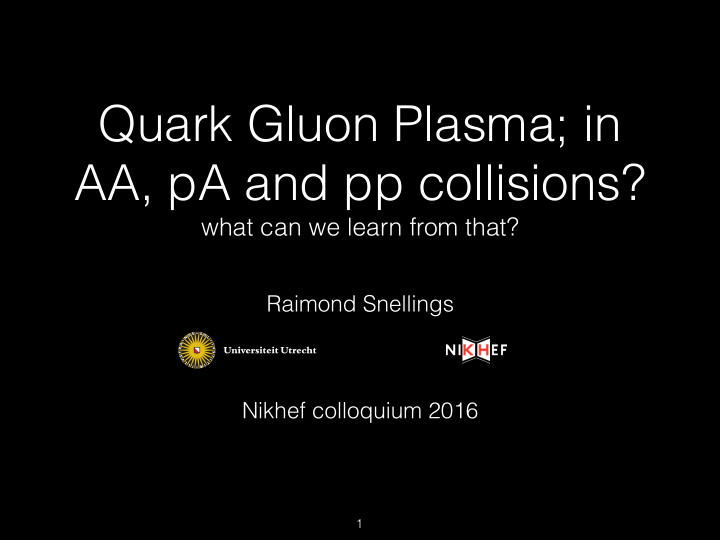 quark gluon plasma in aa pa and pp collisions